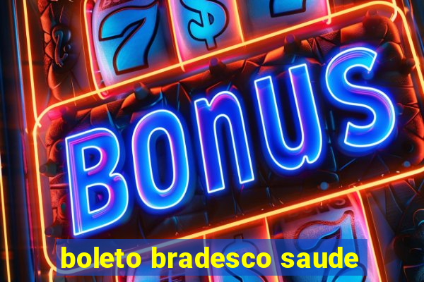 boleto bradesco saude